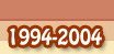Years 1994 - 2004